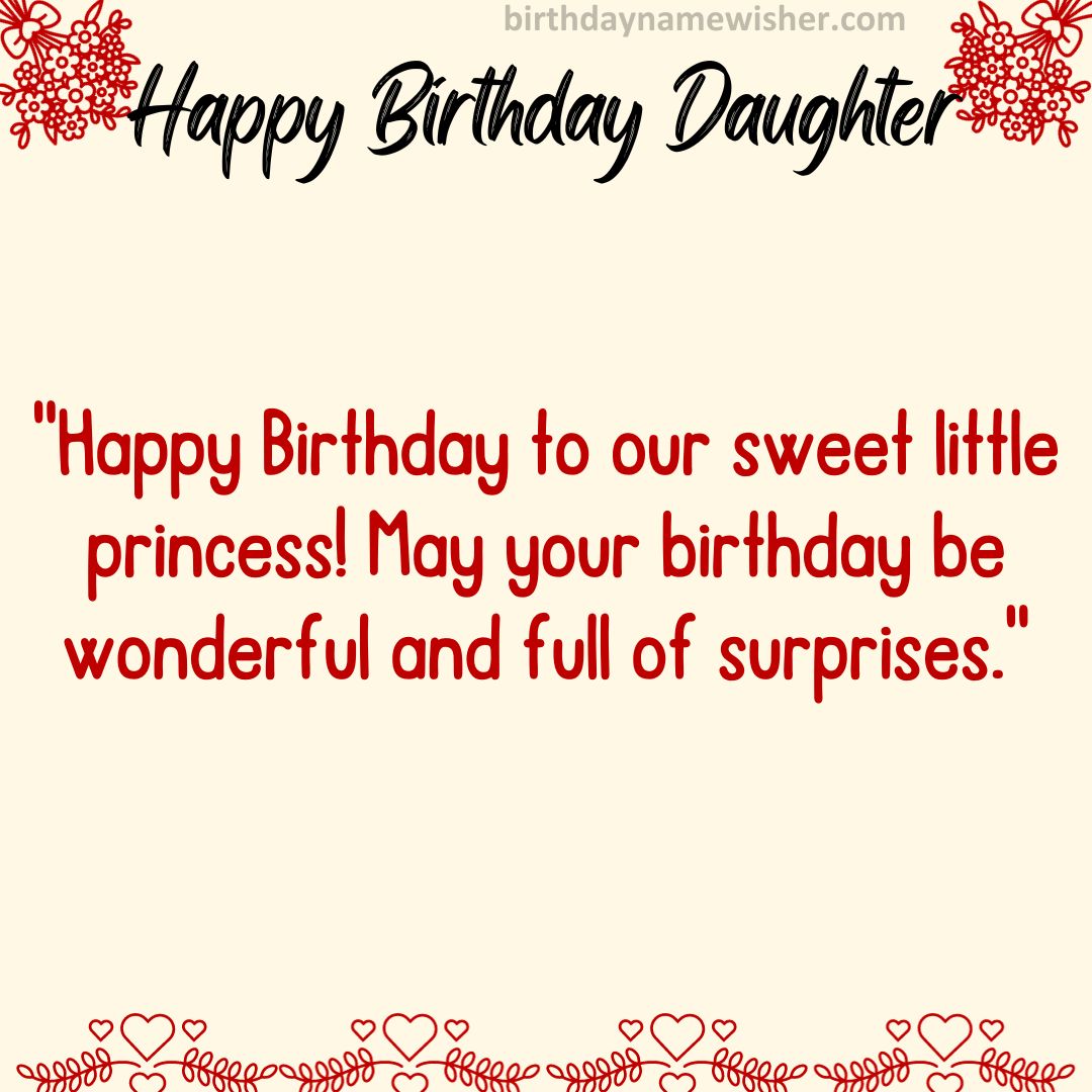 Happy Birthday to our sweet little princess! May your birthday be wonderful and full of surprises.