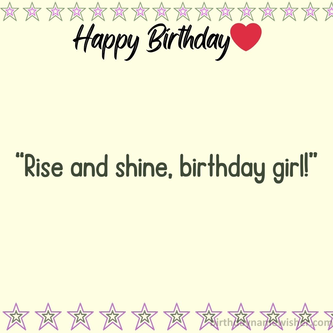 Rise and shine, birthday girl!