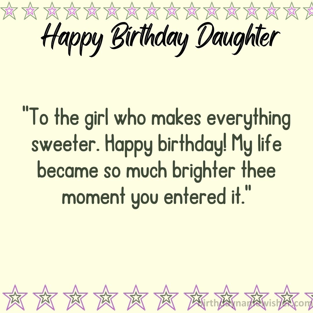 To the girl who makes everything sweeter. Happy birthday! My life became so much brighter thee moment you entered it.