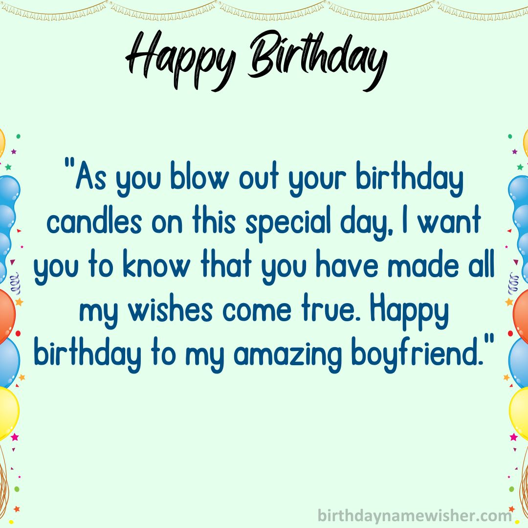 As you blow out your birthday candles on this special day, I want you to know that you