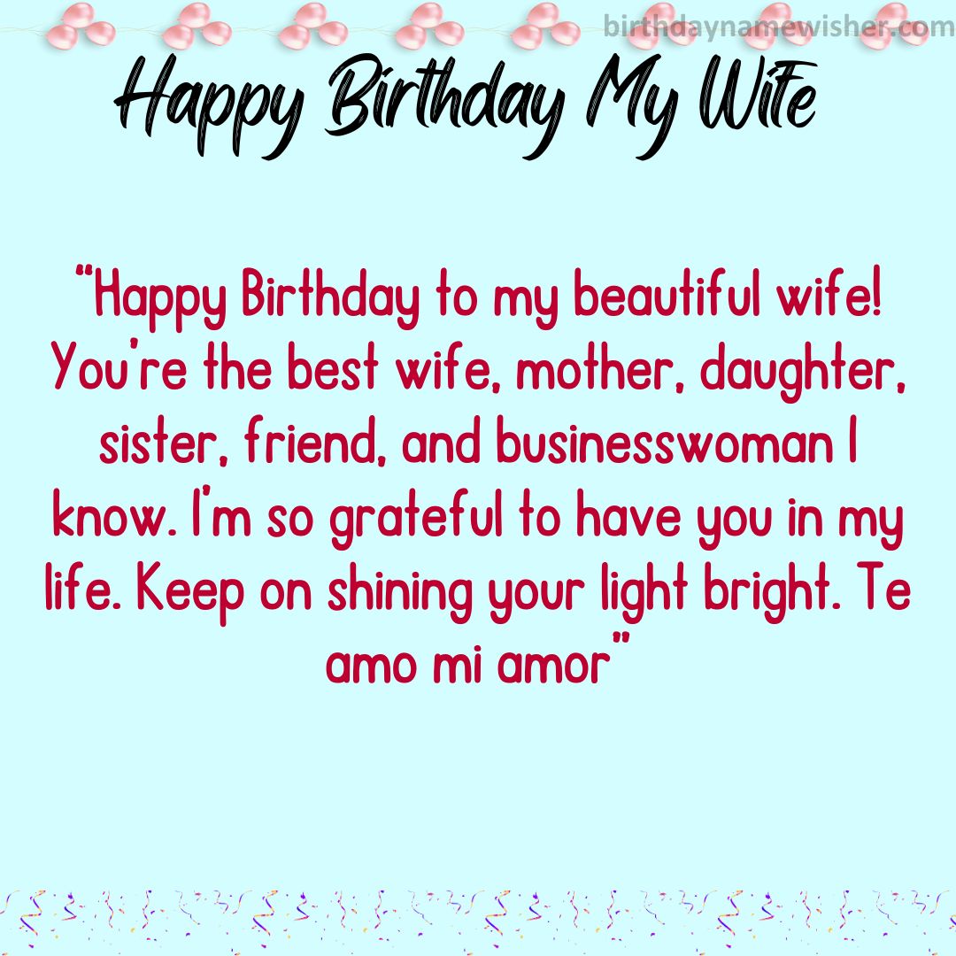 “Happy Birthday to my beautiful wife! You’re the best wife, mother, daughter, sister, friend,