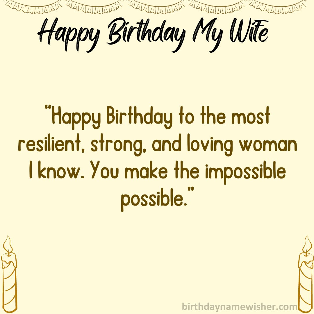Happy Birthday to the most resilient, strong, and loving woman I know. You make the impossible possible.