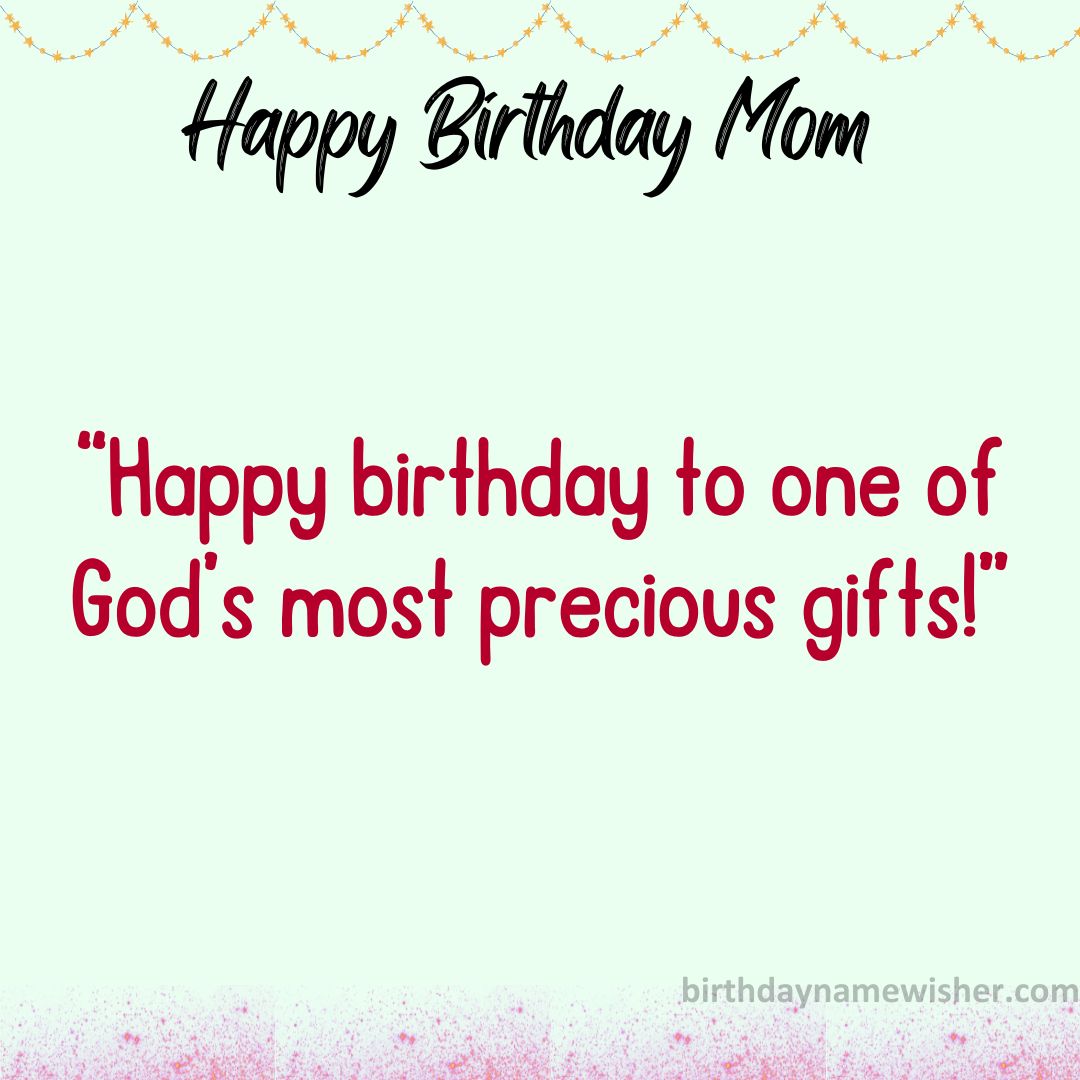 Happy birthday to one of God’s most precious gifts!