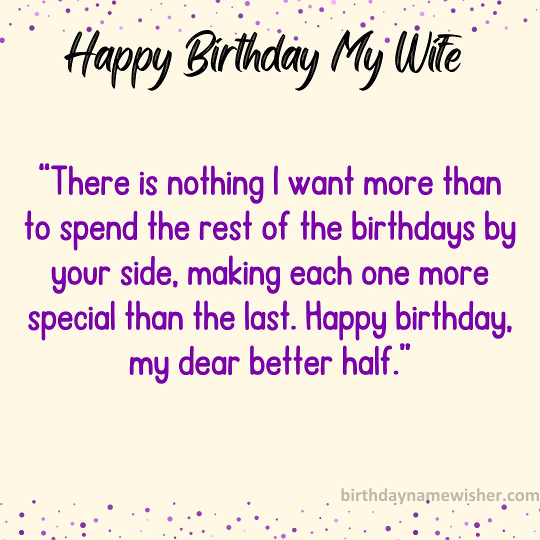 “There is nothing I want more than to spend the rest of the birthdays by your side, making