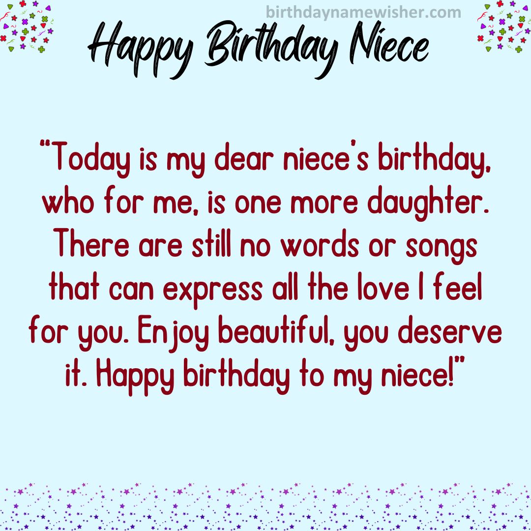 Today is my dear niece’s birthday, who for me, is one more daughter. There are still no words