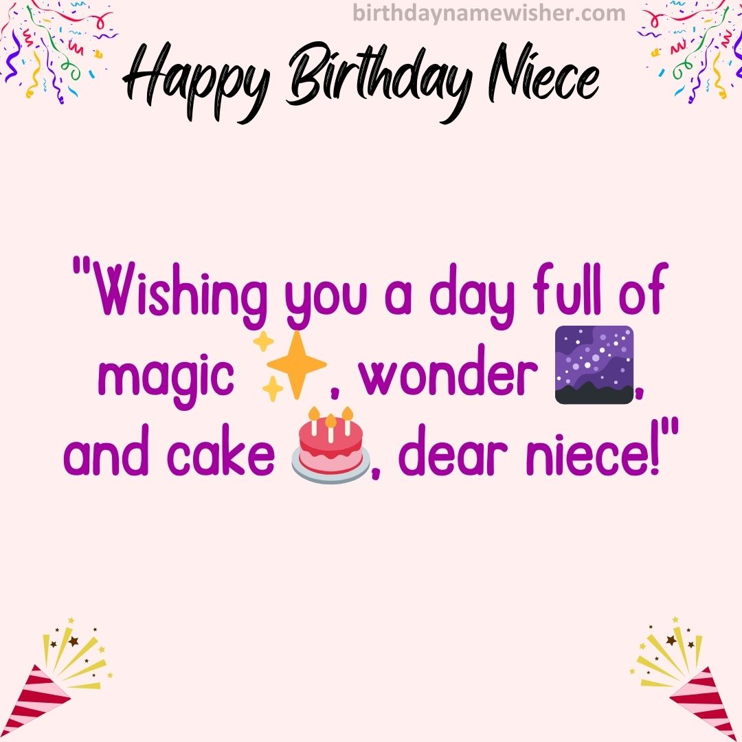 Wishing you a day full of magic ✨, wonder 🌌, and cake 🎂, dear niece!